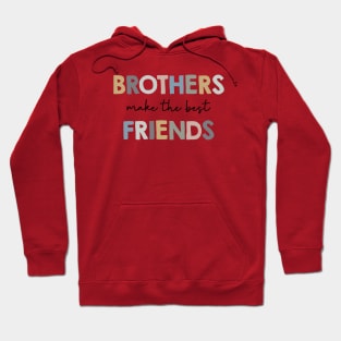 Brothers make the best friends Hoodie